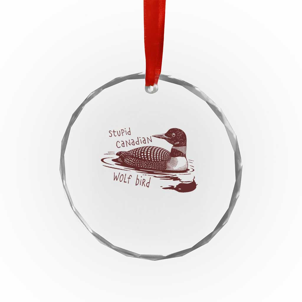 Stupid Canadian Wolf Bird Common Loon Crystal Glass Ornament Funny Absurd Bird Meme Humor TS02 Print Your Wear