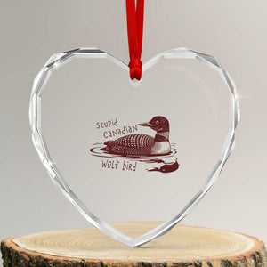 Stupid Canadian Wolf Bird Common Loon Heart Crystal Glass Ornament Funny Absurd Bird Meme Humor TS02 Transparent Glass 3'' Heart Print Your Wear