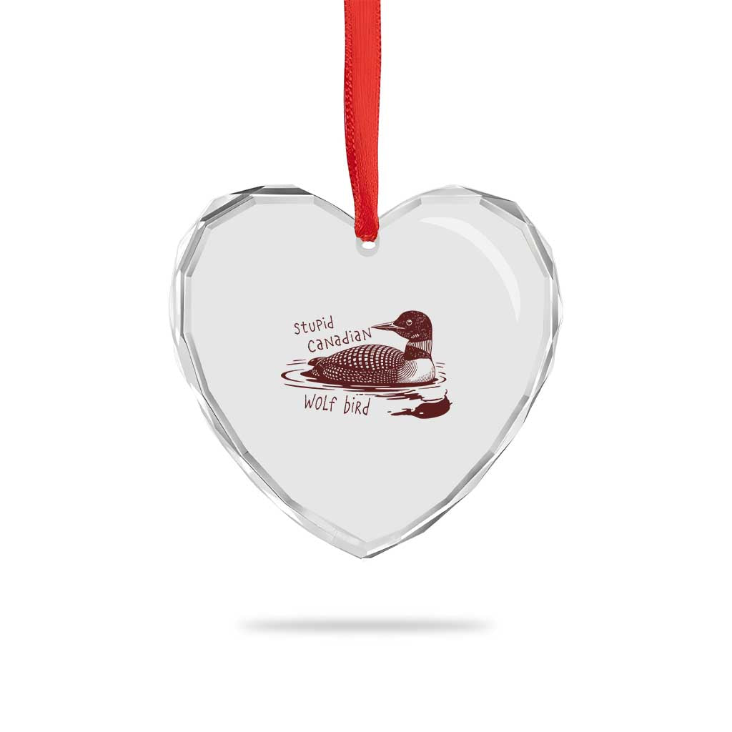 Stupid Canadian Wolf Bird Common Loon Heart Crystal Glass Ornament Funny Absurd Bird Meme Humor TS02 Print Your Wear