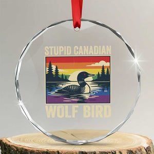 Stupid Canadian Wolf Bird Crystal Glass Ornament Funny Common Loon Meme LGBT Hockey TS11 Transparent Glass 3'' Circle Print Your Wear