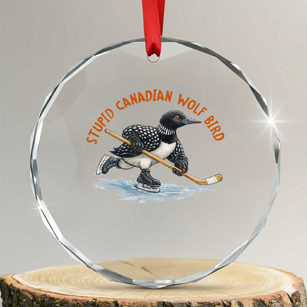 Stupid Canadian Wolf Bird Crystal Glass Ornament Funny Romance Hockey Fan LGBTQ+ TS10 Transparent Glass 3'' Circle Print Your Wear