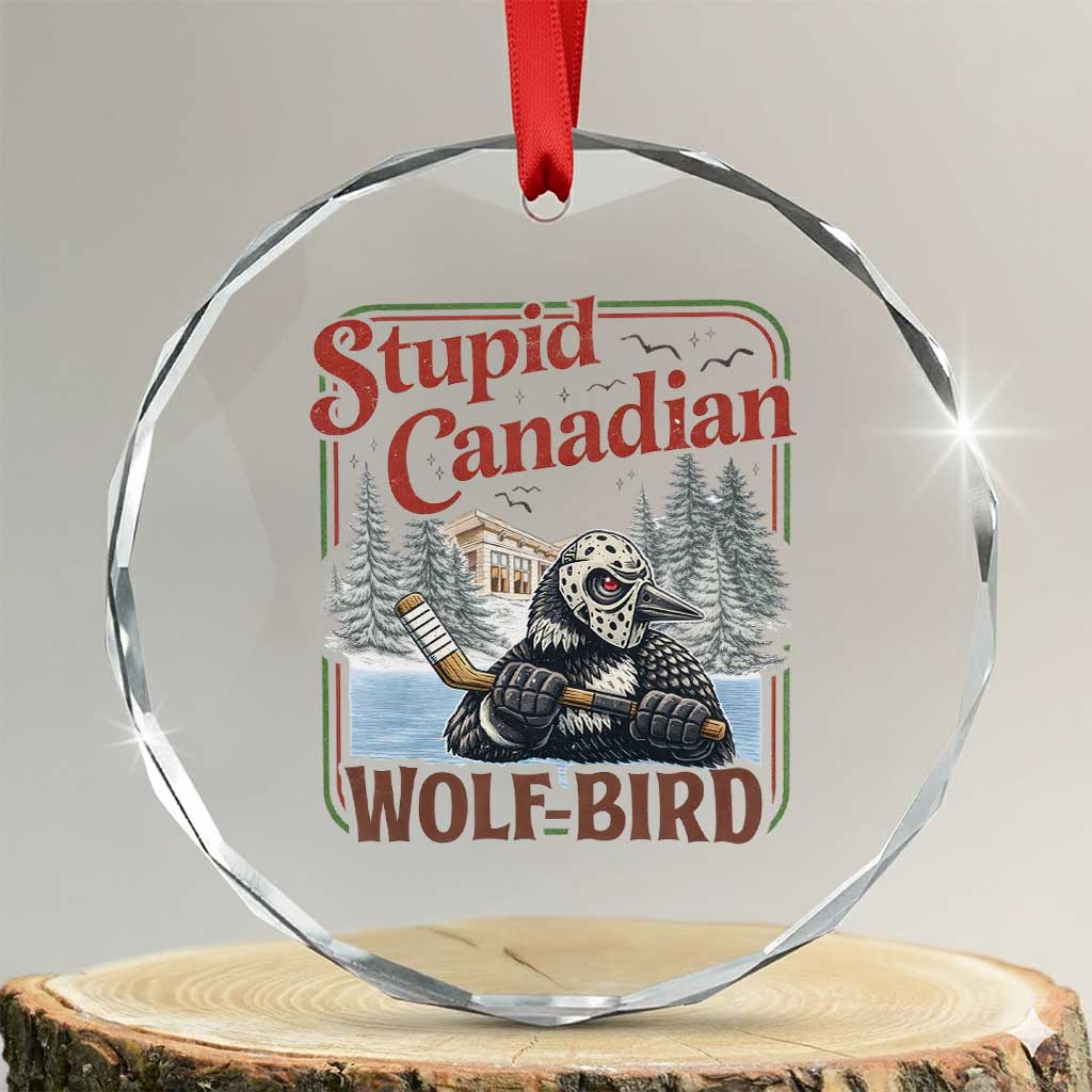 Stupid Canadian Wolf Bird Crystal Glass Ornament Vintage Heated Hookey Loon Meme TS10 Transparent Glass 3'' Circle Print Your Wear