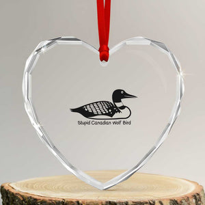 Stupid Canadian Wolf Bird Heart Crystal Glass Ornament Funny Common Loon Meme Dry Humor TS02 Transparent Glass 3'' Heart Print Your Wear
