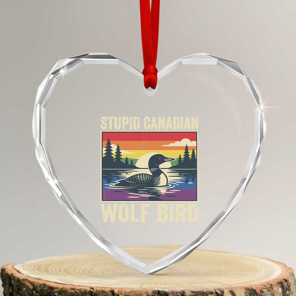 Stupid Canadian Wolf Bird Heart Crystal Glass Ornament Funny Common Loon Meme LGBT Hockey TS11 Transparent Glass 3'' Heart Print Your Wear