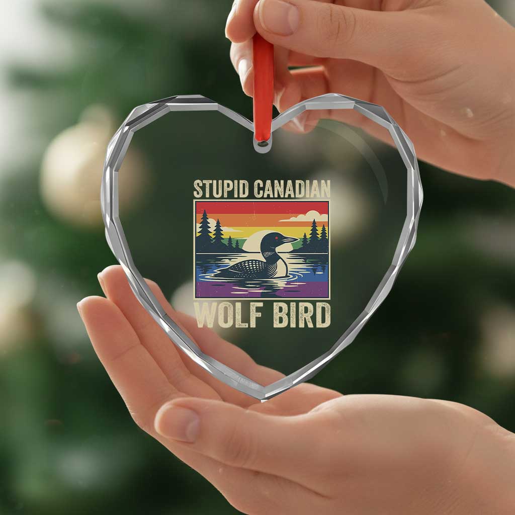 Stupid Canadian Wolf Bird Heart Crystal Glass Ornament Funny Common Loon Meme LGBT Hockey TS11 Print Your Wear