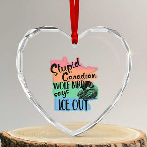 Stupid Canadian Wolf Bird Says Ice Out Heart Crystal Glass Ornament Funny Activist Loon Minnesota Rebel Rainbow TS02 Transparent Glass 3'' Heart Print Your Wear