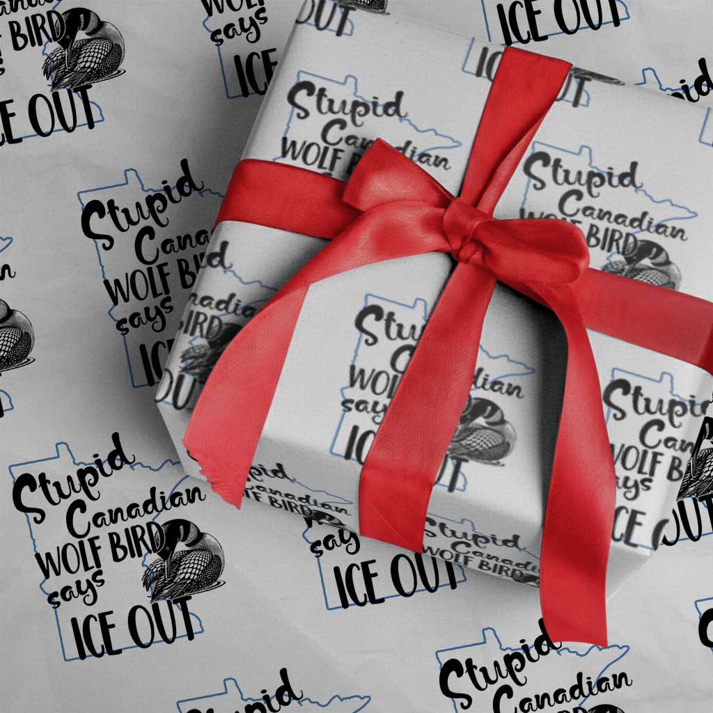 Stupid Canadian Wolf Bird Says Ice Out Wrapping Paper Roll Funny Activist Loon Minnesota Rebel TS02 White Print Your Wear