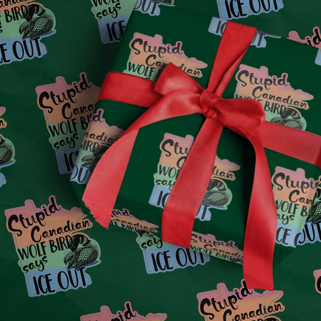 Stupid Canadian Wolf Bird Says Ice Out Wrapping Paper Roll Funny Activist Loon Minnesota Rebel Rainbow TS02 Green Print Your Wear
