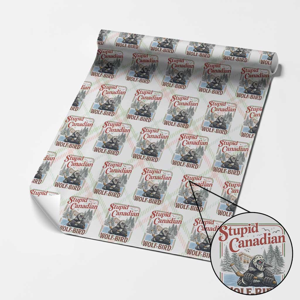 Stupid Canadian Wolf Bird Wrapping Paper Roll Vintage Heated Hookey Loon Meme TS10 Christmas Plaid Print Your Wear