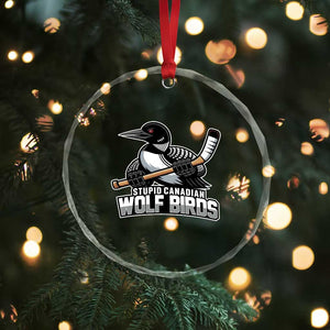 Stupid Canadian Wolf Birds Crystal Glass Ornament Funny Common Loon Viral Hockey Romance TS02 Print Your Wear