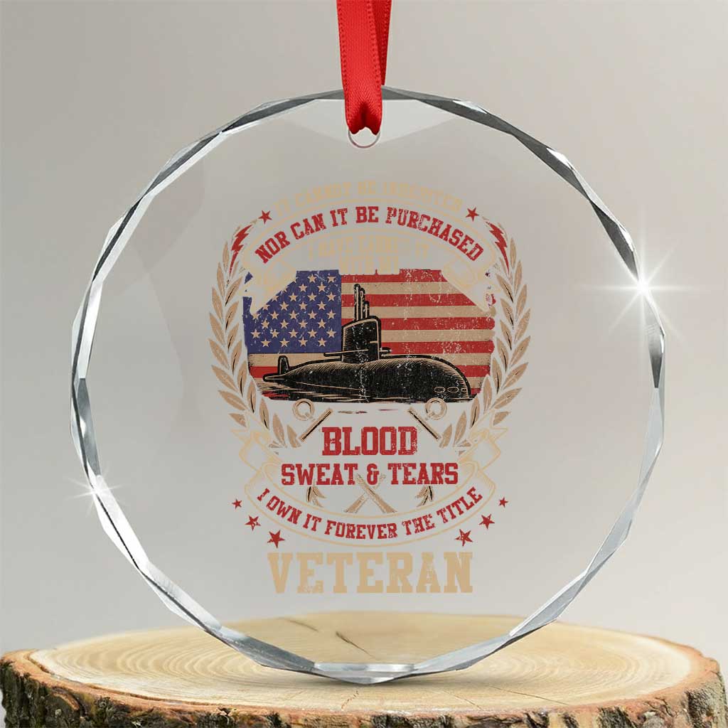Submarine Veteran Crystal Glass Ornament It Cannot Be Inherited Nor Can It Be Purchased I Have Earned It TS11 Transparent Glass 3'' Circle Print Your Wear