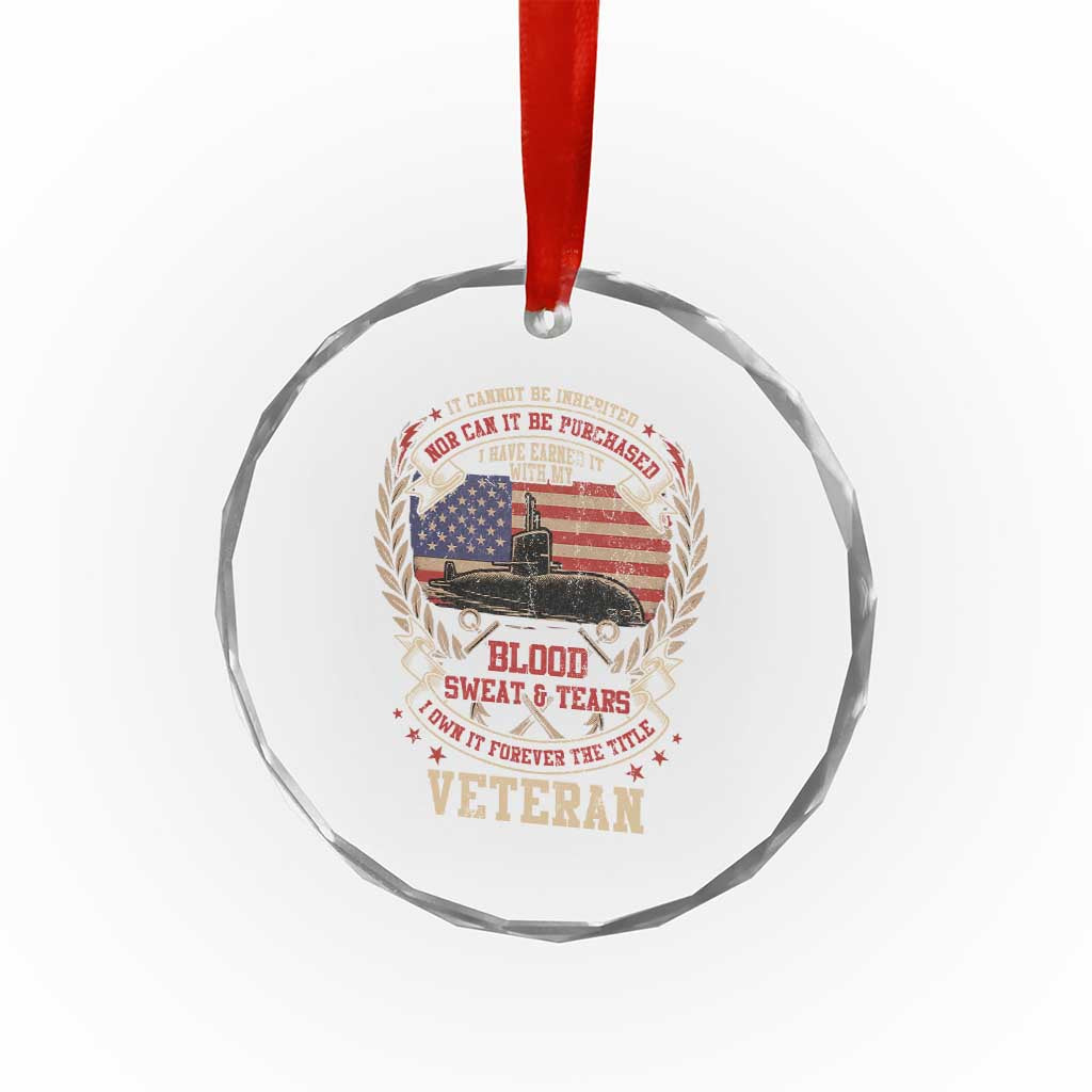 Submarine Veteran Crystal Glass Ornament It Cannot Be Inherited Nor Can It Be Purchased I Have Earned It TS11 Print Your Wear