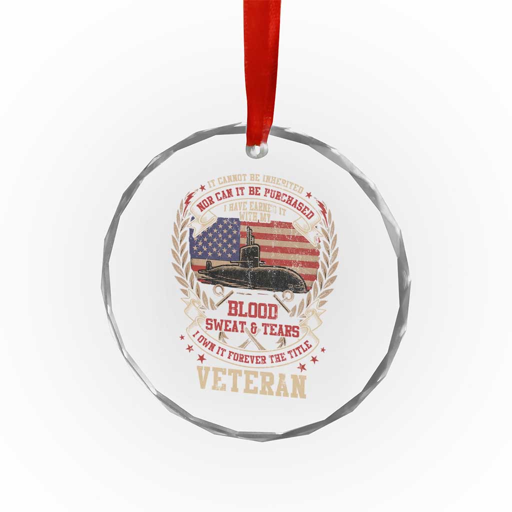 Submarine Veteran Crystal Glass Ornament It Cannot Be Inherited Nor Can It Be Purchased I Have Earned It TS11 Print Your Wear