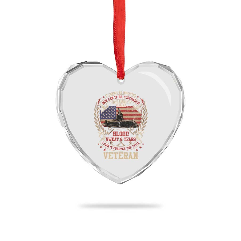 Submarine Veteran Heart Crystal Glass Ornament It Cannot Be Inherited Nor Can It Be Purchased I Have Earned It TS11 Print Your Wear