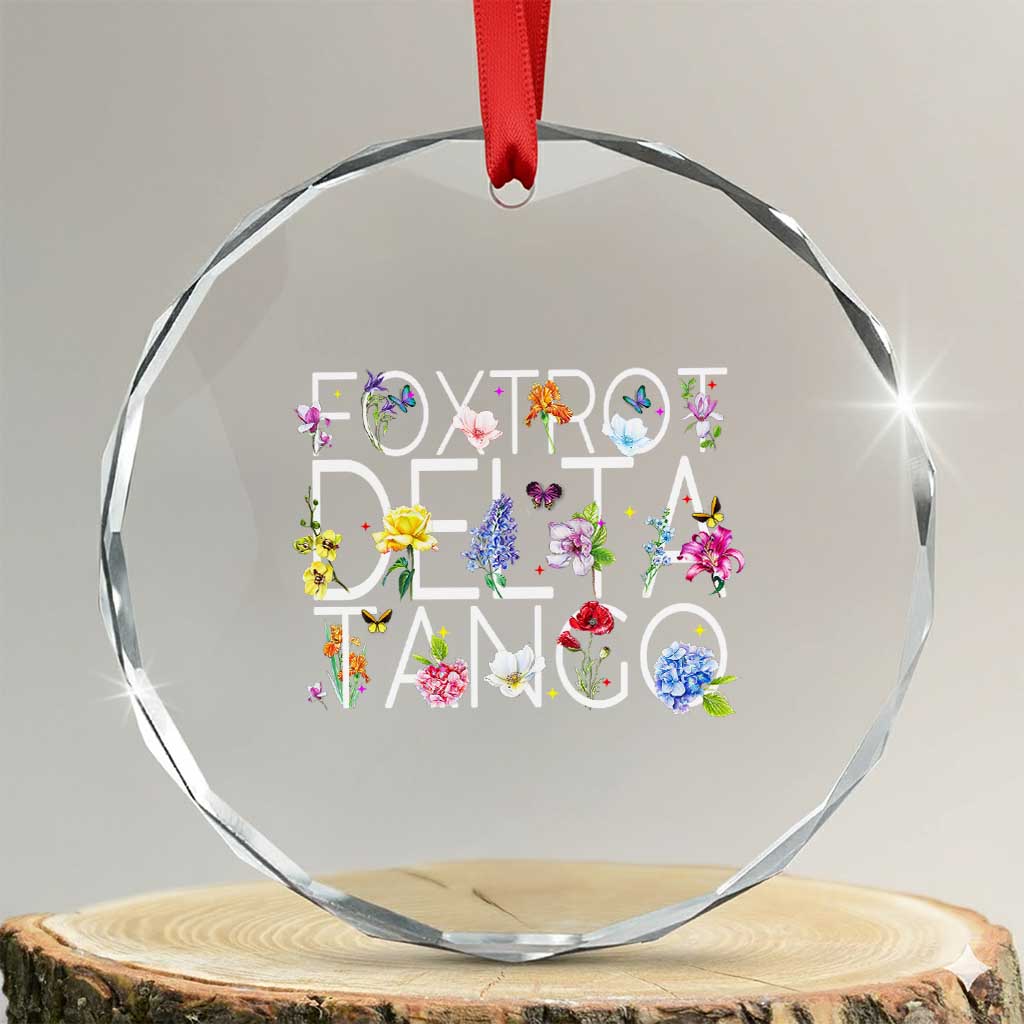 Subtle FDT Floral Crystal Glass Ornament Foxtrot Delta Tango Flower Resist TS10 Transparent Glass 3'' Circle Print Your Wear