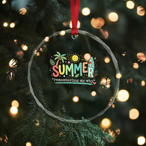 Summer Remembering My Why Crystal Glass Ornament Cute Tropical Beach Palm Tree Surfboard Teacher Graphic
