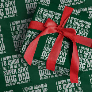 Super Sexy Dog Dad Wrapping Paper Roll Funny Fathers Day Gift for Dog Lovers TS10 Green Print Your Wear