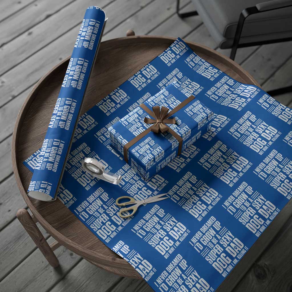 Super Sexy Dog Dad Wrapping Paper Roll Funny Fathers Day Gift for Dog Lovers TS10 Blue Print Your Wear