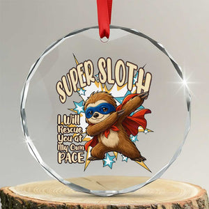 Super Sloth I Will Rescue You Crystal Glass Ornament Funny Sloth Lover Gift TS12 Transparent Glass 3'' Circle Print Your Wear