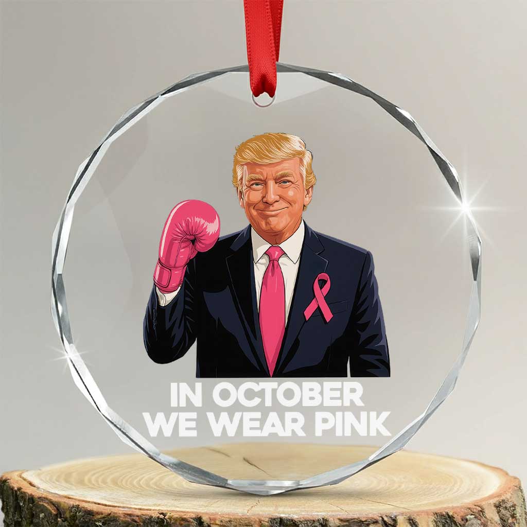 Support Breast Cancer Trump Crystal Glass Ornament In October We Wear Pink Boxing Glove Warrior Fight TS02 Transparent Glass 3'' Circle Print Your Wear