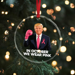 Support Breast Cancer Trump Crystal Glass Ornament In October We Wear Pink Boxing Glove Warrior Fight TS02 Print Your Wear