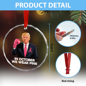 Support Breast Cancer Trump Crystal Glass Ornament In October We Wear Pink Boxing Glove Warrior Fight TS02 Print Your Wear