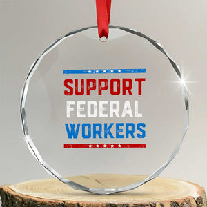 Support Federal Workers Crystal Glass Ornament Patriotic Protect Defend Employee Solidarity TS02 Transparent Glass 3'' Circle Print Your Wear