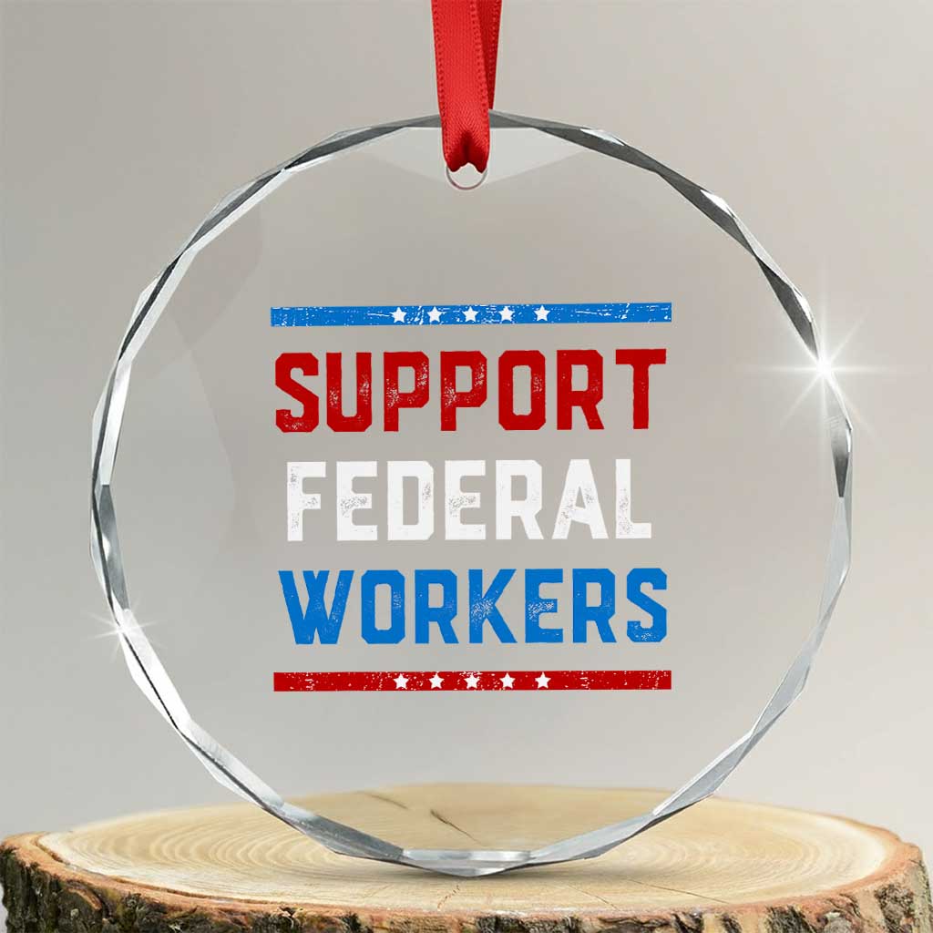 Support Federal Workers Crystal Glass Ornament Patriotic Protect Defend Employee Solidarity TS02 Transparent Glass 3'' Circle Print Your Wear