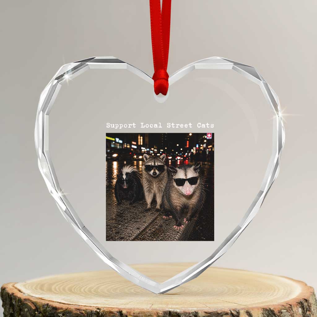 Support Local Street Cats Heart Crystal Glass Ornament Funny Raccoon Skunk Possum Animal Meme TS10 Transparent Glass 3'' Heart Print Your Wear
