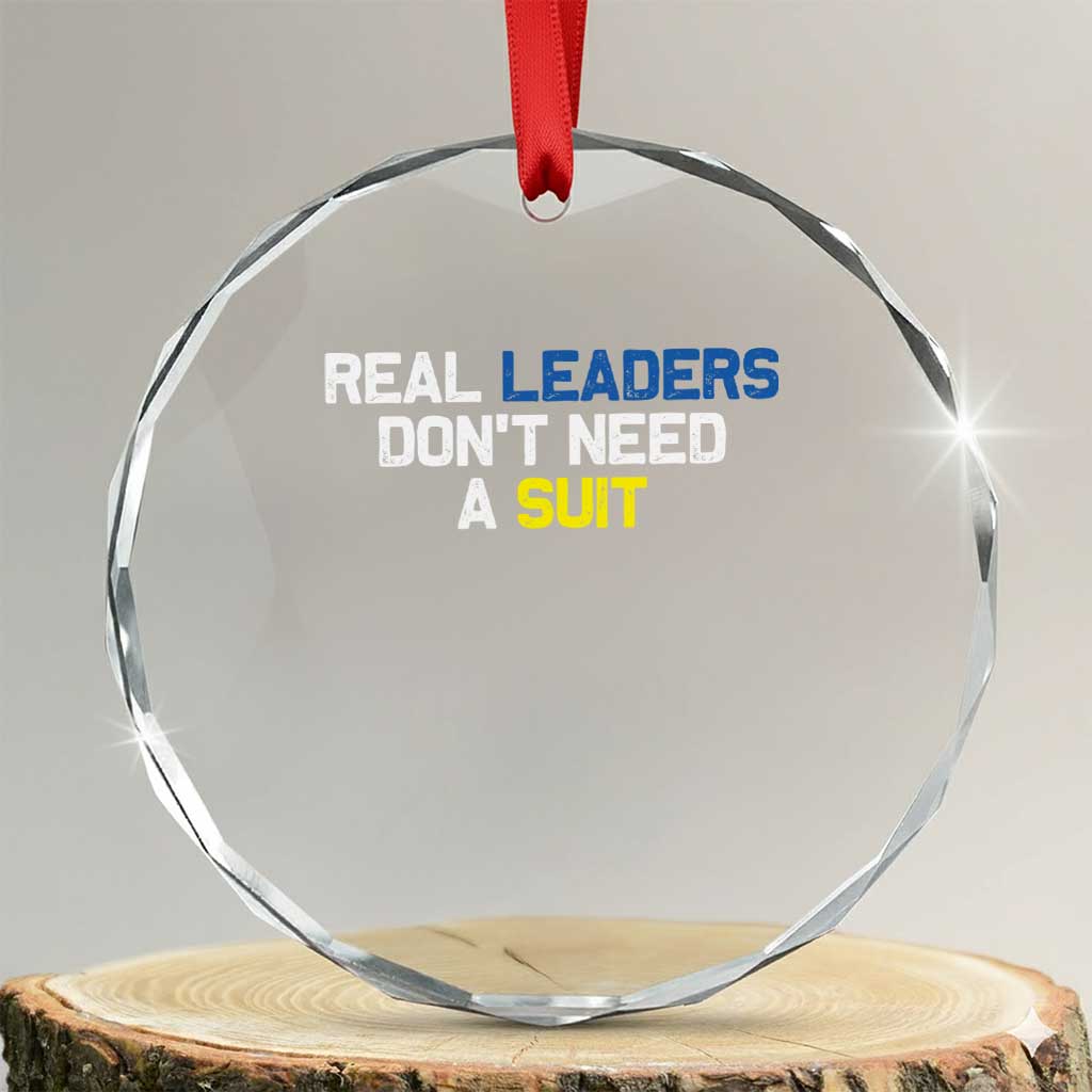 Support Ukraine Crystal Glass Ornament Real Leaders Dont Need Suits TS10 Transparent Glass 3'' Circle Print Your Wear