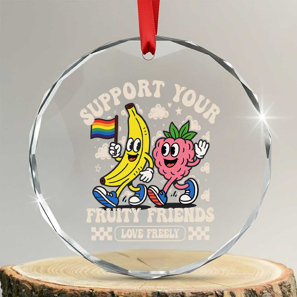 Support Your Fruity Friends Crystal Glass Ornament Retro Cute Banana and Berry LGBT Pride Support TS02 Transparent Glass 3'' Circle Print Your Wear