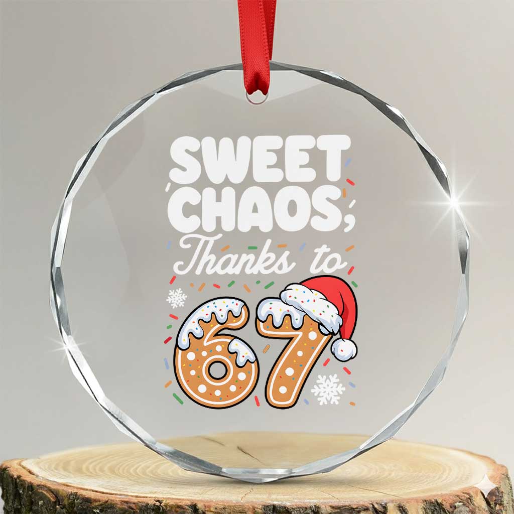 Sweet Chaos Thanks to 67 Crystal Glass Ornament Funny Christmas Cookie Meme with Sprinkles TS02 Transparent Glass 3'' Circle Print Your Wear