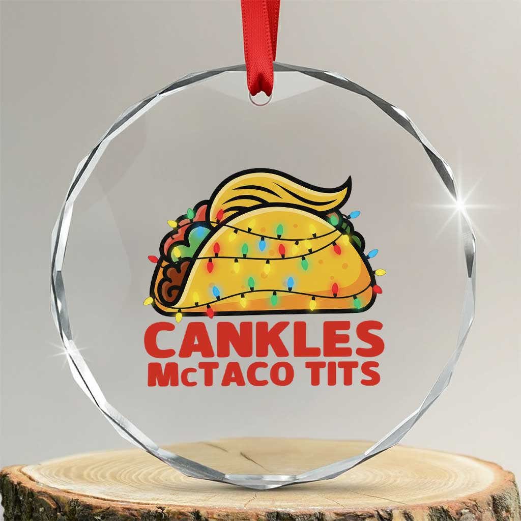 Taco Trump Mexican Christmas Crystal Glass Ornament Cankles McTaco Tits TS14 Transparent Glass 3'' Circle Print Your Wear