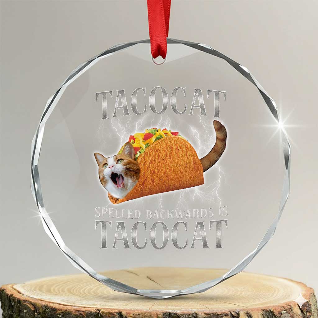 Tacocat Spelled Backwards Is Tacocat Crystal Glass Ornament Funny Cat Gift 90s Bootleg TS10 Transparent Glass 3'' Circle Print Your Wear