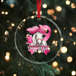 Talk Derby To Me Crystal Glass Ornament Funny Horse Racing Oaks Derby Day Pink Ribbon TS11 Print Your Wear