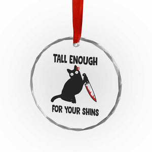 Tall Enough For Your Shins Crystal Glass Ornament Funny Cat Sarcastic Meme TS14 Print Your Wear