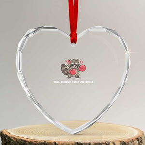 Tall Enough For Your Shins Heart Crystal Glass Ornament Funny Raccoon Sarcastic Meme TS14 Transparent Glass 3'' Heart Print Your Wear