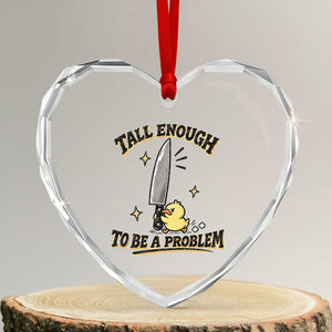 Tall Enough To Be A Problem Funny Duck Heart Crystal Glass Ornament With Giant Knife Meme Humor