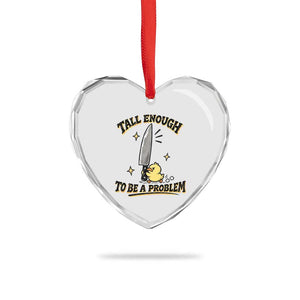 Tall Enough To Be A Problem Funny Duck Heart Crystal Glass Ornament With Giant Knife Meme Humor