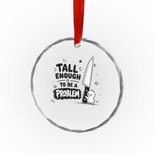 Tall Enough To Be A Problem Funny Duck Humor Crystal Glass Ornament