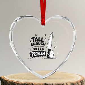 Tall Enough To Be A Problem Funny Duck Humor Heart Crystal Glass Ornament