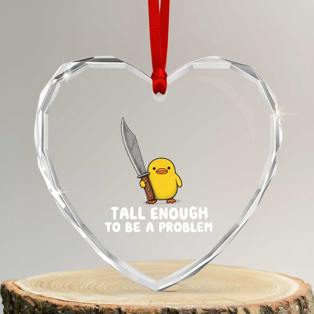 Tall Enough To Be A Problem Funny Duck with Giant Knife Heart Crystal Glass Ornament