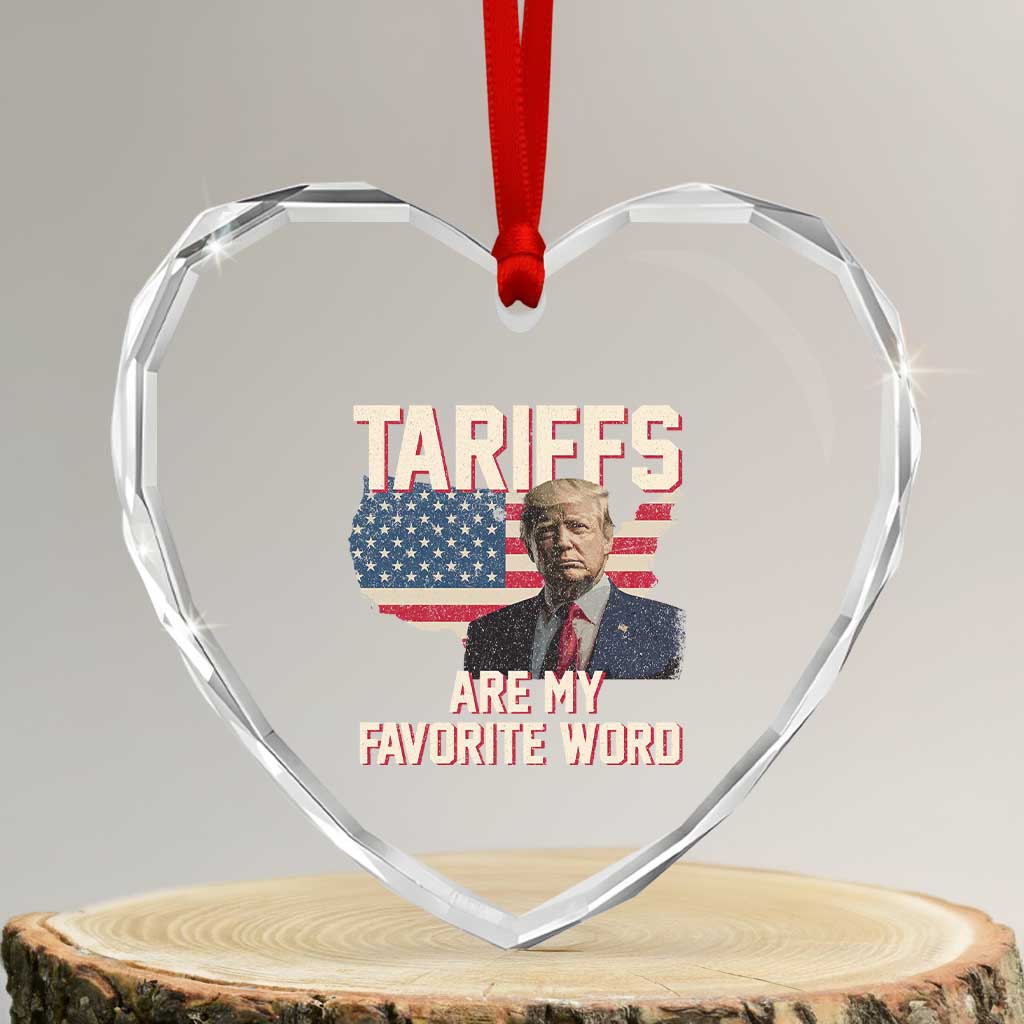 Tariffs Are My Favorite Word Heart Crystal Glass Ornament Trump 2025 Patriotic American Flag Map Vintage TS02 Transparent Glass 3'' Heart Print Your Wear