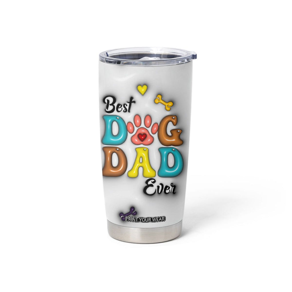 Personalized Dog Dad 3D Inflated Effect Printed Tumbler Cup Custom Dogs Photo Best Dog Dad Ever Thanks For Belly Rubs And Picking Up My Poop TB02 Print Your Wear