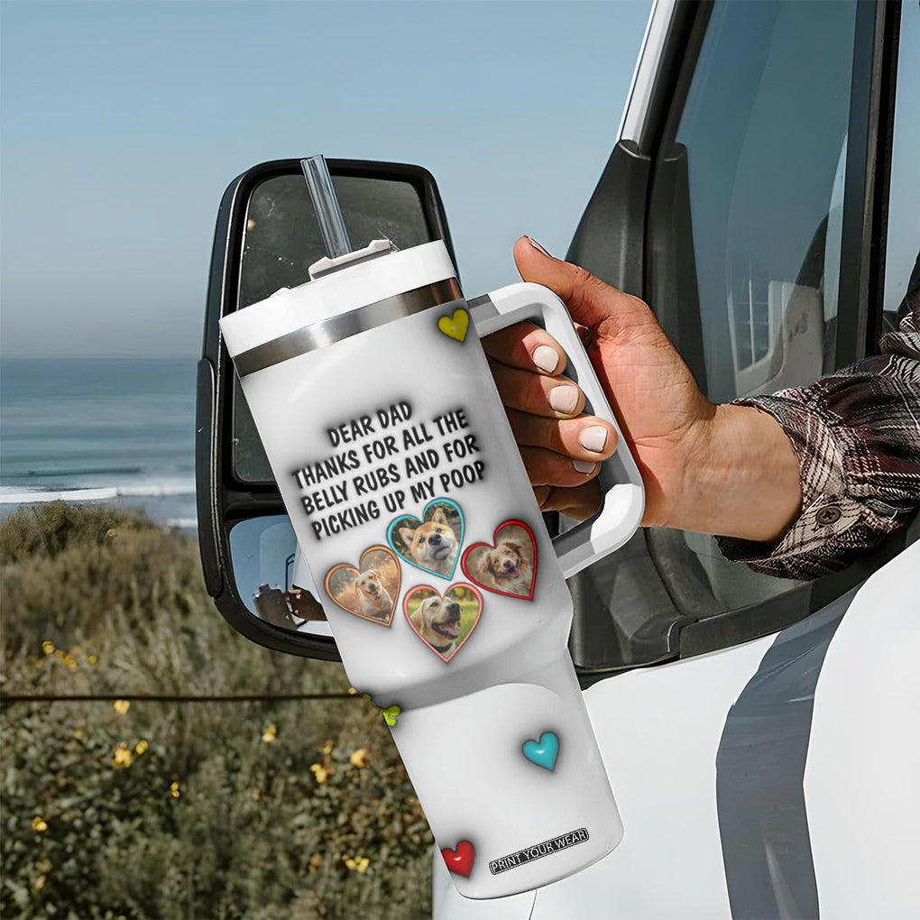 Personalized Dog Dad 3D Inflated Effect Printed Tumbler With Handle Custom Dogs Photo Best Dog Dad Ever Thanks For Belly Rubs And Picking Up My Poop TB02 Print Your Wear