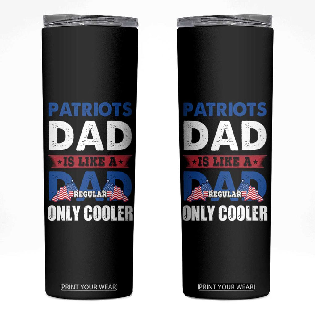 Patriots Dad Skinny Tumbler Like A Regular Dad Only Cooler Patriotic Papa US Flag TB02 Black Print Your Wear