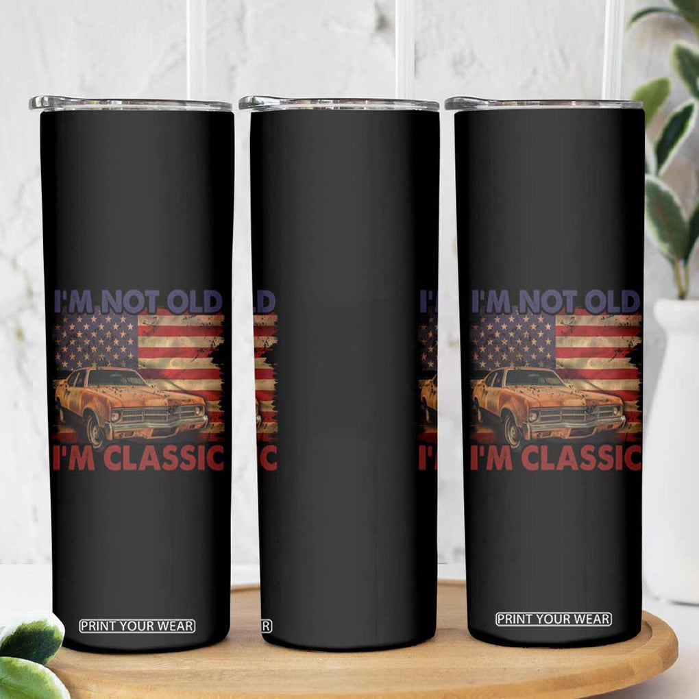 Classic Car Lover Skinny Tumbler I'm Not Old I'm Classic Vintage American Flag TB02 Print Your Wear