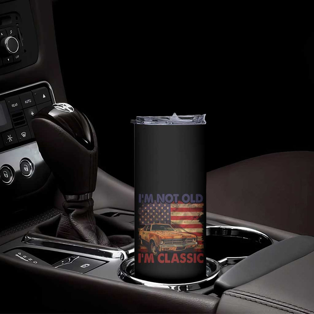 Classic Car Lover Skinny Tumbler I'm Not Old I'm Classic Vintage American Flag TB02 Print Your Wear