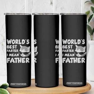 Cat Dad Skinny Tumbler World's Best Farter I Mean Father TB02 Print Your Wear