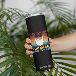 Funny Dad Jokes Skinny Tumbler I Think You Mean Rad Jokes Father's Day Vintage TB02 Print Your Wear